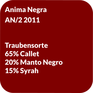 Anima Negra  AN/2 2011   Traubensorte 65% Callet 20% Manto Negro 15% Syrah